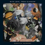 cover: Rebecca Vasmant - With Love, From Glasgow