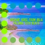 cover: Organic Noise From Ibiza - Paloma Tech Beats