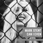 cover: Mark Stent - Can I Even