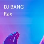 cover: Dj Bang - Rax