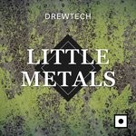 cover: Drewtech - Little Metals