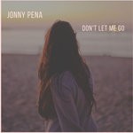 cover: Jonny Pena - Don't Let Me Go