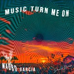 cover: Mauro Garcia - Music Turn Me On