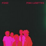 cover: Pond - Pink Lunettes