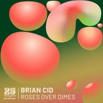 cover: Brian Cid - Roses Over Dimes