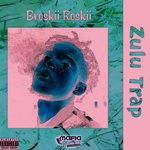 cover: Broskii Roskii - Zulu Trap EP (Explicit)