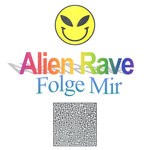 cover: Alien Rave - Folge Mir (Original Mix)