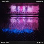 cover: Lush Djs - To When