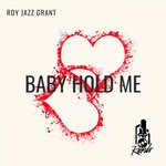 cover: Roy Jazz Grant - Baby Hold Me (Original Mix)