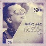 cover: Juicy Jay - Ain't Nobody EP