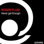 cover: Roger Fluid - Never Get Enough