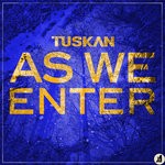 cover: Tuskan - As We Enter