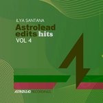 cover: Ilya Santana - Astrolead Edits Hits Vol 4