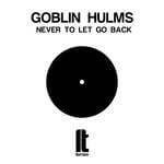 cover: Goblin Hulms - Never To Let Go Back