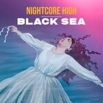 cover: Nightcore High - Black Sea (Sped Up)