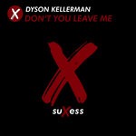 cover: Dyson Kellerman - Don't You Leave Me