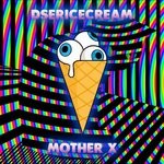 cover: Dsericecream - Mother X