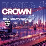 cover: Block & Crown - I Had To Leave (Club Mix)