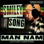 cover: Poorman Dub Sound|Smiley Song - MAN NAM (Let's Get Together)