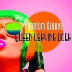 cover: Phantom Groove - Queen Leaving Dock