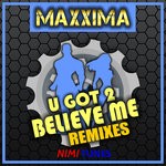 cover: Maxxima - U Got 2 Believe Me (Remixes)