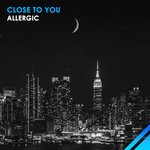 cover: Allergic - Close To You