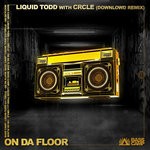 cover: Crcle|Liquid Todd - On Da Floor (Downlowd Remix)