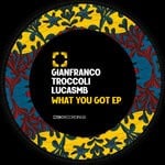 cover: Gianfranco Troccoli|Lucasmb - What You Got