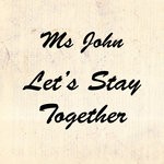 cover: Ms. John - Let's Stay Together