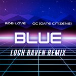 cover: Gc (gate Citizens)|Rob Love - Blue (Loch Raven Remix)