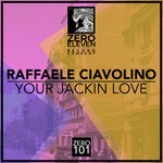 cover: Raffaele Ciavolino - Your Jackin Love