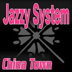 cover: Jazzy System - China Town