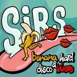 cover: Sirs - Banana Hard & Disco Kisses