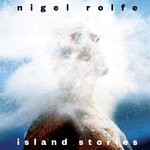 cover: Nigel Rolfe - Island Stories