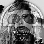 cover: Morecause - Not Over