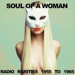 cover: Various - Soul Of A Woman: Radio Rarities 1955 To 1965