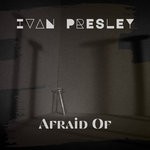 cover: Ivan Presley - Afraid Of