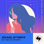 cover: Cityboyz|Zolrac - My Neck (Remix)