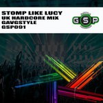 cover: Gavgstyle - Stomp Like Lucy (UK Hardcore Mix)