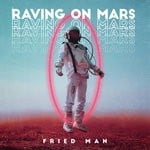 cover: Fried Man - Raving On Mars (Original Mix)