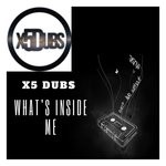 cover: X5 Dubs - Whats Inside Me