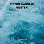 cover: Nortski - Do You Wanna Be