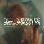 cover: Diego Power - Don't Look At Me (The Distance & Igi Remix)