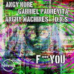 cover: Angry Machines|Angy Kore|D.N.S|Gabriel Padrevita - F*** You