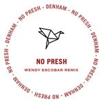 cover: Denham - No Presh (Wendy Escobar Remix)