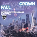 cover: Block & Crown|Paul Parsons - Nothing Keep Us Apart (Club Mix)