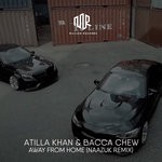 cover: Atilla Khan|Bacca Chew - Away From Home (Naazuk Remix)