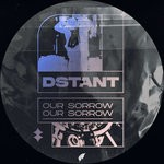 cover: Dstant - Our Sorrow