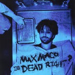 cover: Two Feet - Max Maco Is Dead Right?