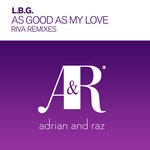 cover: L.b.g. - As Good As My Love (Riva Remixes)